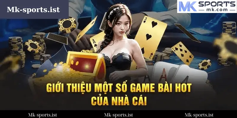 Giới Thiệu Toàn Diện Sảnh Game Bài MK Sports