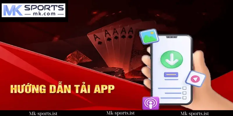 Hướng Dẫn Tải App MK Sports Mới Nhất